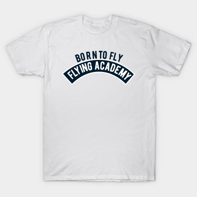 Born to fly Flying academy T-Shirt by ShirtyLife